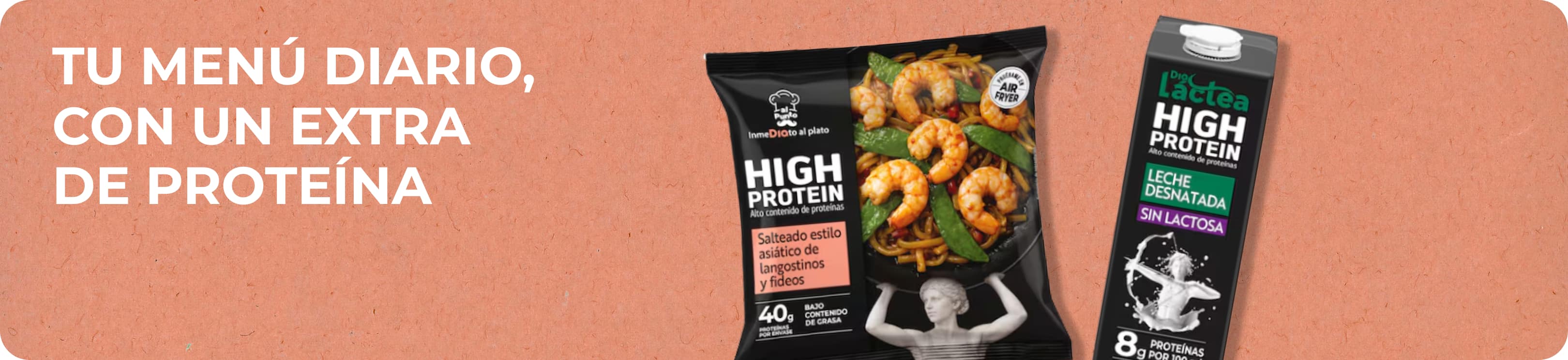 Banner publicitario de productos High Protein Al Punto de Dia: bolsas de pasta con pollo al pesto y salteado de langostinos con fideos con el texto "Tu menú diario, con un extra de proteína".